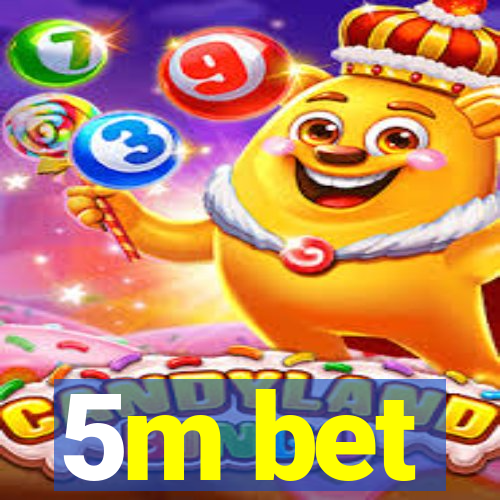 5m bet